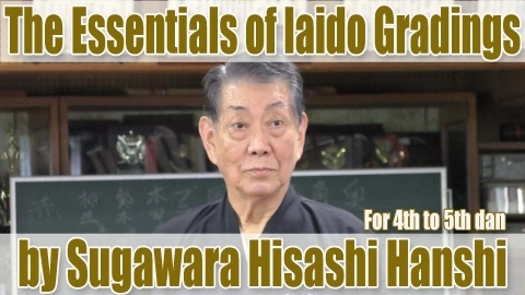 The Essentials of Iaido Gradings by Sugawara Hisashi Hanshi: For 4th and 5th Dan Practitioners