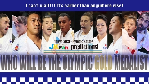 I can't wait!!! It's earlier than anywhere else! Tokyo 2020 Olympic karate JKFan predictions!