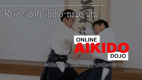 Part 18 Ryote-dori shiho-nage ura, ONLINE AIKIDO DOJO by Mitsuteru Ueshiba - Fundamentals