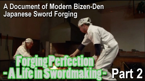 A Document of Modern Bizen-Den Japanese Sword Forging: Forging Perfection - A Life in Swordmaking Part 2