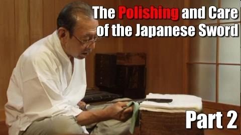 The Polishing and Care of the Japanese Sword Part 2