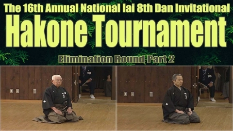 The 16th Annual National Iai 8th Dan Invitational Hakone Tournament Elimination Round - Part 2