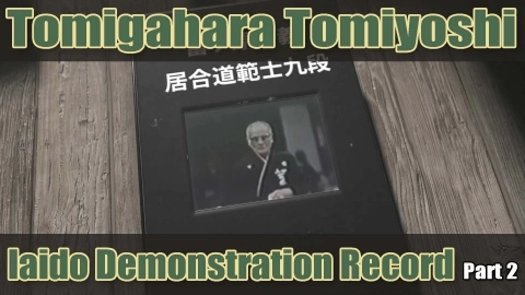 Tomigahara Tomiyoshi Iaido Demonstration Record Part 2