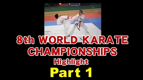 8th WORLD KARATE CHAMPIONSHIPS Highlight Scene　Part 1