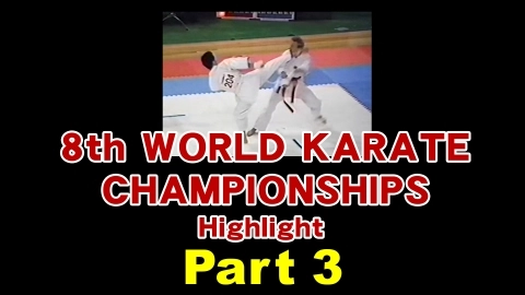 8th WORLD KARATE CHAMPIONSHIPS Highlight Scene　Part 3