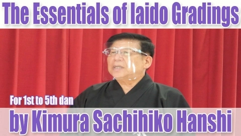 The Essentials of Iaido Gradings by Kimura Sachihiko Hanshi: For 1st to 5th Dan Practitioners