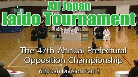 The 47th Annual All Japan Iaido Prefectural Opposition Championship Tournament - 6th Dan Division Part 3