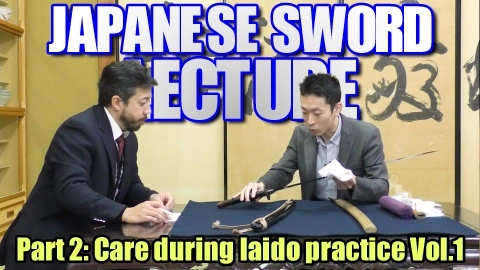 Japanese Sword Lecture Part 2: Sword Care during Iaido practice Vol.1