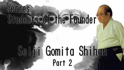 Students of the Founder, Seiji Gomita Shihan, Part 2