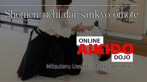 Part 31 Shomen-uchi dai-sankyo omote, ONLINE AIKIDO DOJO by Mitsuteru Ueshiba - Fundamentals
