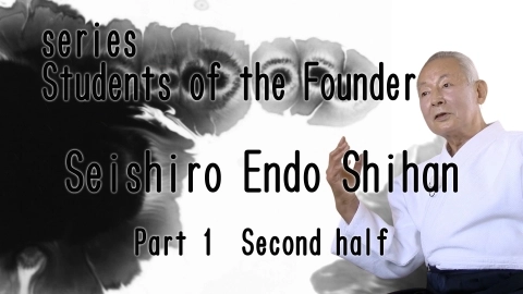 Students of the Founder, Seishiro Endo Shihan, Part 1 Second half