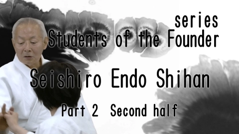 Students of the Founder, Seishiro Endo Shihan, Part 2 Second half