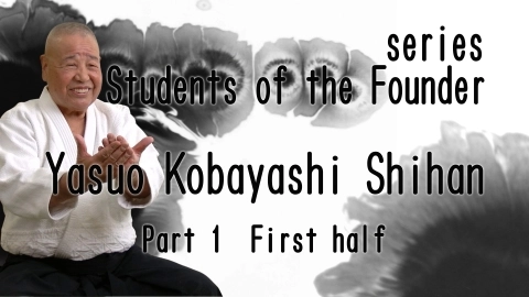 Students of the Founder, Yasuo Kobayashi Shihan, Part 1 First half