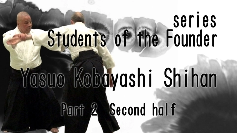Students of the Founder, Yasuo Kobayashi Shihan, Part 2 Second half