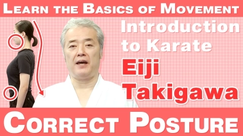 Part 1, Correct posture "Introduction to karate - Learn the basics of movement - Eiji Takigawa"