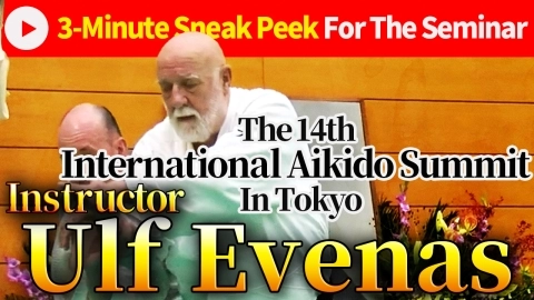 【3-Minute Sneak Peek for The Seminar】Ulf Evenas : International Aikido Summit 2024