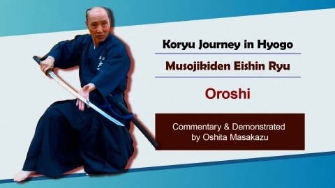 Koryu Journey in Hyogo : Muso Jikiden Eishin Ryu  Oroshi