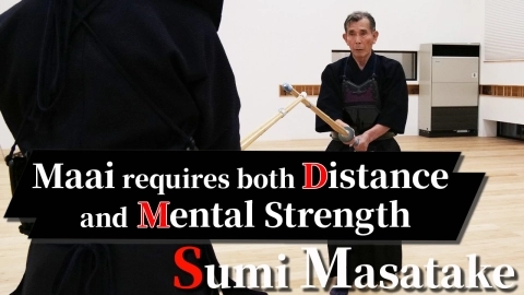 Step-Up Kendo Basics Part.8 Maai with Hanshi Sumi Masatake