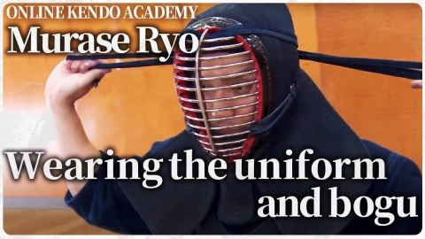 ONLINE KENDO ACADEMY: Murase Ryo  - Part 2 About wearing the uniform and bogu